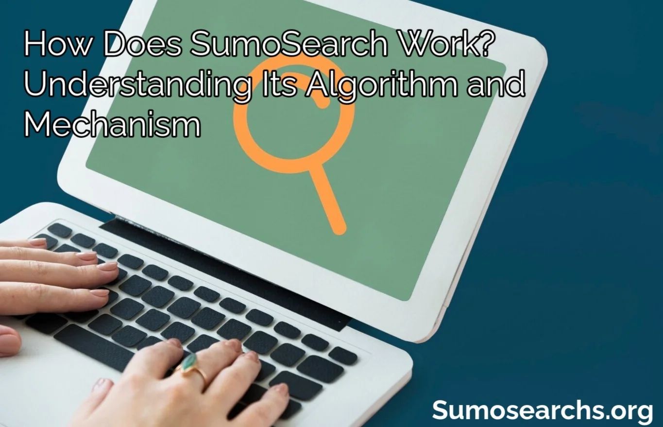 How Does SumoSearch Work? Understanding Its Algorithm and Mechanism