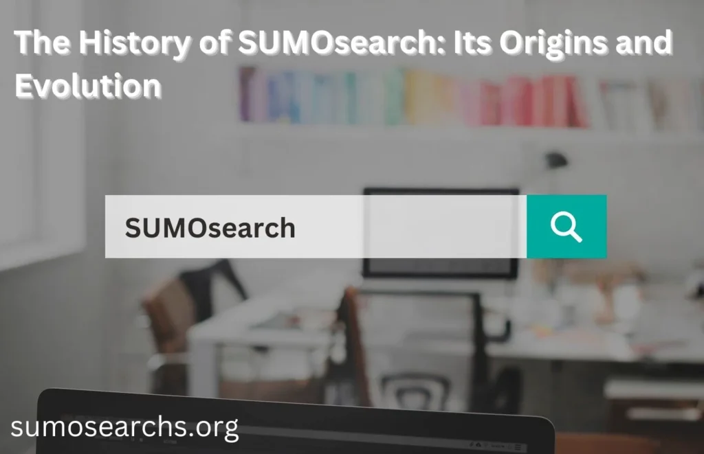 The History of SUMOsearch Its Origins and Evolution